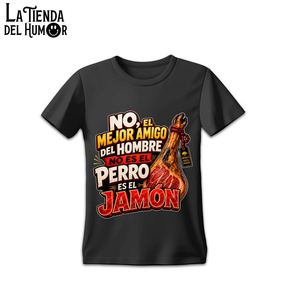 Camiseta "El Mejor Amigo del Hombre No Es el Perro, Es el Jamón"