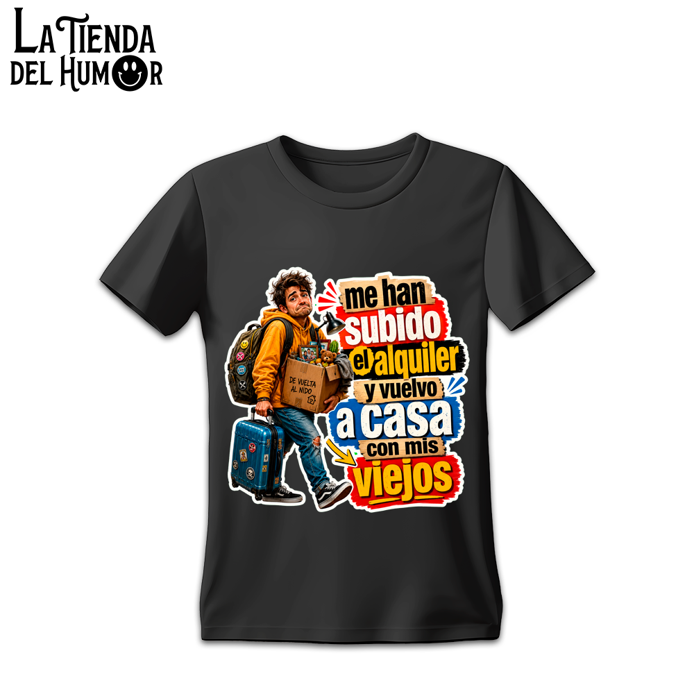 Camiseta "Me Han Subido el Alquiler y Vuelvo a Casa con Mis Viejos"