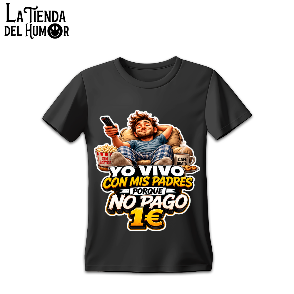 Camiseta "Yo Vivo con Mis Padres Porque No Pago 1€"