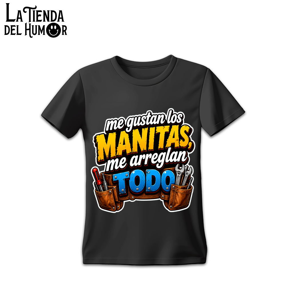 Camiseta "Me Gustan los Manitas, Me Arreglan Todo"
